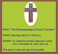 Presentation will offer details of Christ�s pysical suffering during the Passion 
